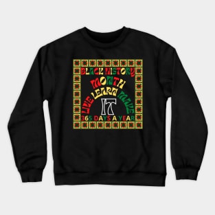 Black history month 2023 live it learn it make it 365 days a year Crewneck Sweatshirt